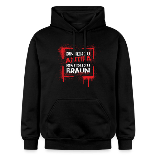 Bin ich zu Antifa, bist du zu braun – Unisex Hoodie - Das kreative Statement